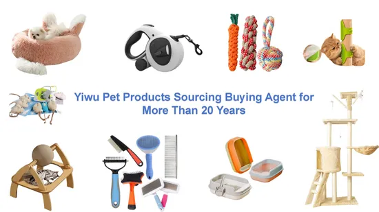 Yiwu Pet Products Sourcing Buying Agent for More Than 20 Years