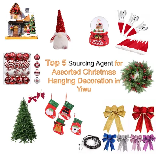 Top 5 Sourcing Agent for Assorted Christmas Hanging Decoration in Yiwu